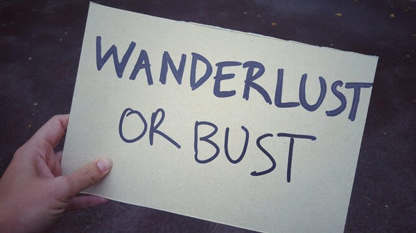 Wanderlust or Bust